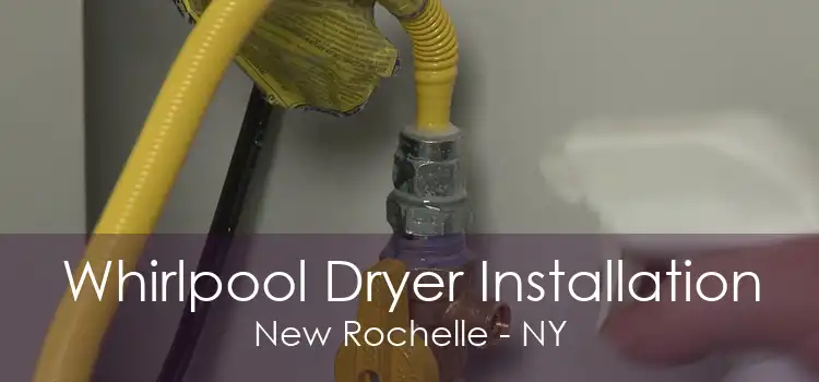 Whirlpool Dryer Installation New Rochelle - NY