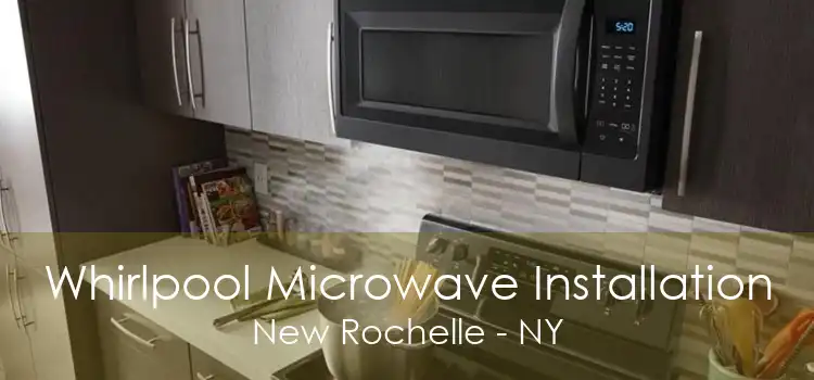 Whirlpool Microwave Installation New Rochelle - NY