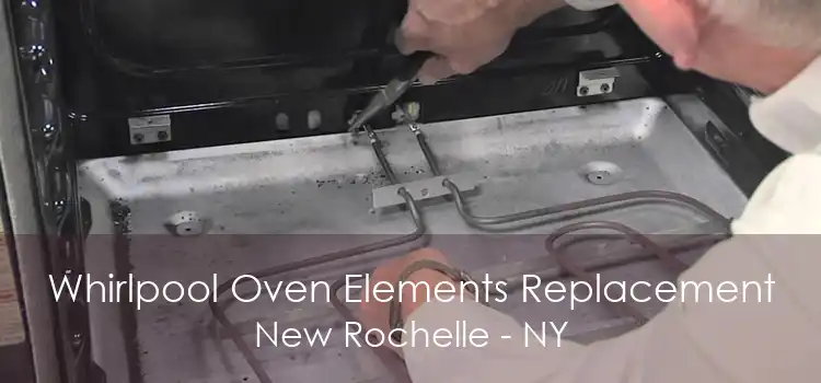 Whirlpool Oven Elements Replacement New Rochelle - NY