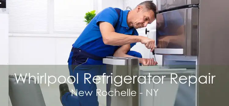 Whirlpool Refrigerator Repair New Rochelle - NY