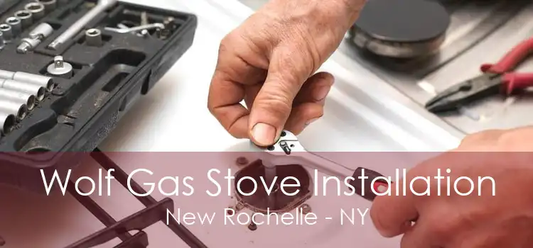 Wolf Gas Stove Installation New Rochelle - NY