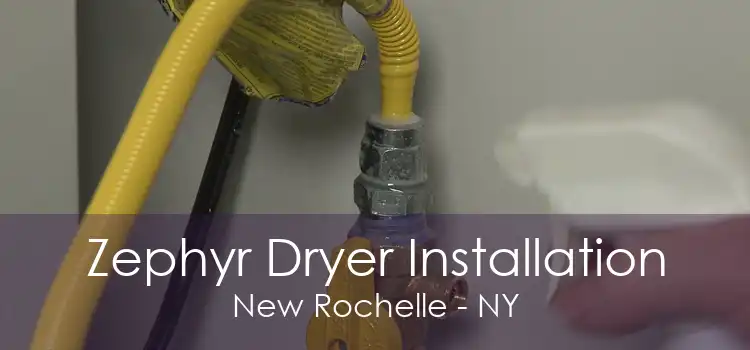 Zephyr Dryer Installation New Rochelle - NY
