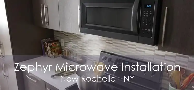 Zephyr Microwave Installation New Rochelle - NY